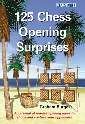 125 Chess Opening Surprises by Burgess, Graham
