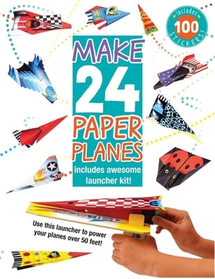 Make 24 Paper Planes: Includes Awesome Launcher Kit! by Golding, Elizabeth