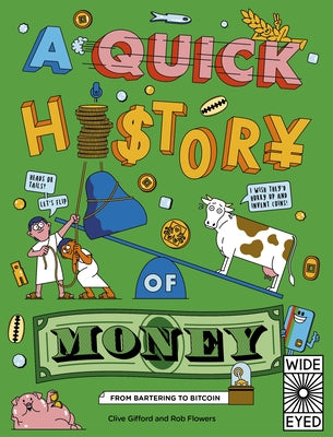 A Quick History of Money: From Bartering to Bitcoin by Gifford, Clive