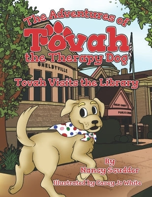 The Adventures of Tovah the Therapy Dog: Tovah Visits the Library by White, Casey Jo