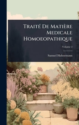 TraitÃ(c) De Matière Medicale Homoeopathique by Hahnemann, Samuel