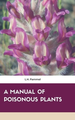 A Manual of Poisonous Plants by Pammel, L. H.