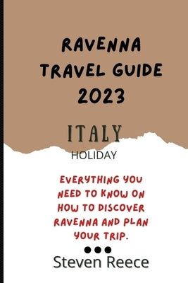 Ravenna Italy Travel Guide 2023: Everything you need to know about Ravenna Italy tour by Reece, Steven