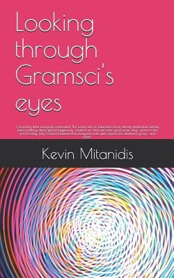 Looking through Gramsci's eyes: Correcting what everyone overlooked by Mitanidis, Kevin