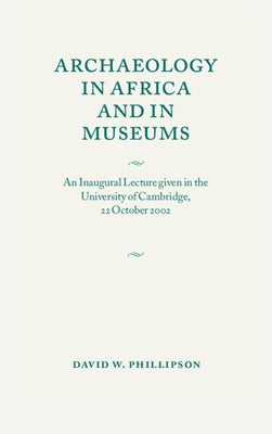 Archaeology in Africa and in Museums by Phillipson, David W.