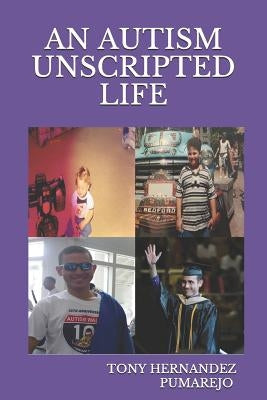 An Autism Unscripted Life by Hernandez Pumarejo, Tony