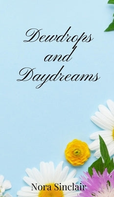 Dewdrops and Daydreams by Sinclair, Nora