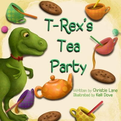 T-Rex's Tea Party by Dove, Kelli