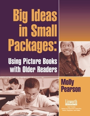 Big Ideas in Small Packages: Using Picture Books with Older Readers by Pearson, Molly