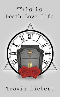 This is Death, Love, Life by Liebert, Travis