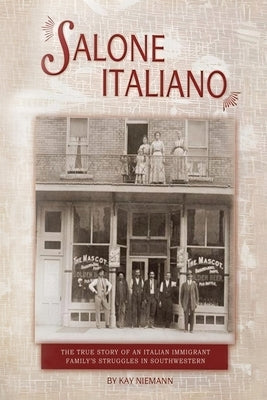 Salone Italiano: The true story of an Italian immigrant family's struggles in Southern Colorado by Niemann, Kay A.