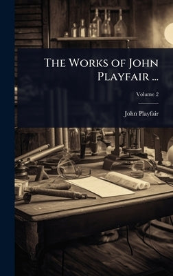 The Works of John Playfair ... by Playfair, John