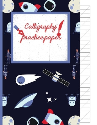 Calligraphy Practice paper: Gifts for space lovers; cute & elegant Black Russian space satellite hand writing workbook with practice sheets for ad by Publishing, Creative Line