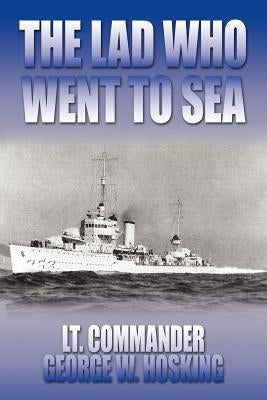 The Lad Who Went to Sea by Hosking, George W.