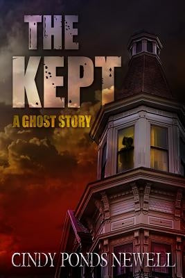 The Kept: A Ghost Story by Newell, Cindy Ponds