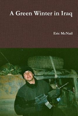 A Green Winter in Iraq by McNail, Eric