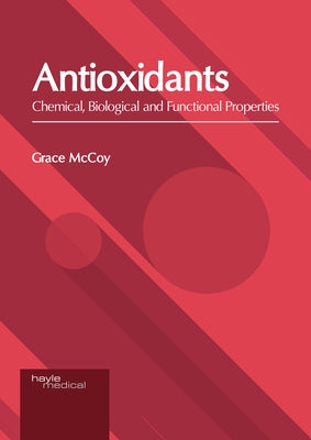 Antioxidants: Chemical, Biological and Functional Properties by McCoy, Grace
