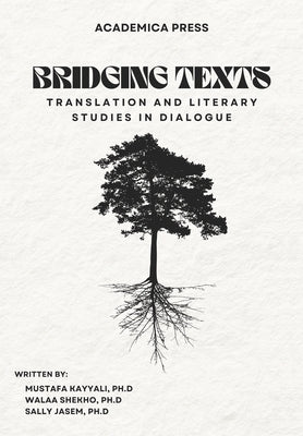 Bridging Texts: Translation and Literary Studies in Dialogue by Kayyali, Mustafa
