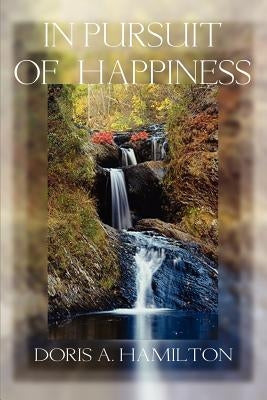 In Pursuit of Happiness by Hamilton, Doris A.