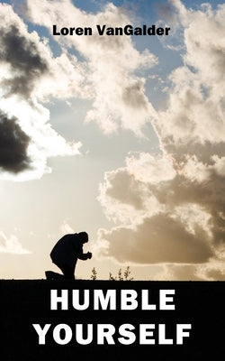 Humble Yourself by Vangalder, Loren