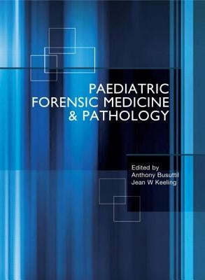Paediatric Forensic Medicine and Pathology by Busuttil, Anthony