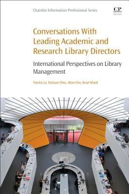 Conversations with Leading Academic and Research Library Directors: International Perspectives on Library Management by Lo, Patrick