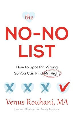 The No-No List: How to Spot Mr. Wrong So You Can Find Mr. Right by Rouhani Ma, Venus