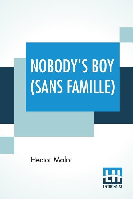 Nobody's Boy (Sans Famille): Translated By Florence Crewe-Jones by Malot, Hector