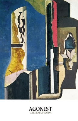 Agonist by Dematagoda, Udith