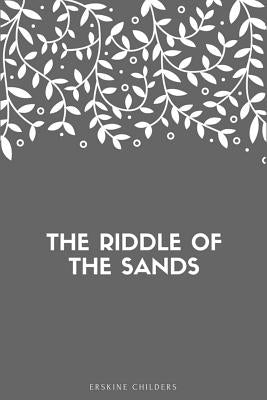 The Riddle of the Sands by Childers, Erskine