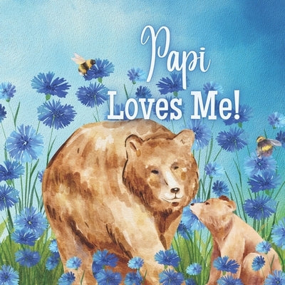 Papi Loves me!: A Rhyming Story about Generational Love by Joyfully, Joy