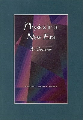 Physics in a New Era: An Overview by National Research Council