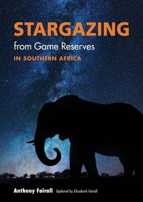 Stargazing from Game Reserves in Southern Africa by Fairall, Anthony