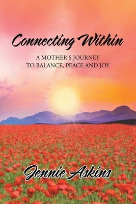 Connecting Within: A Mother's Journey to Balance, Peace and Joy by Askins, Jennie