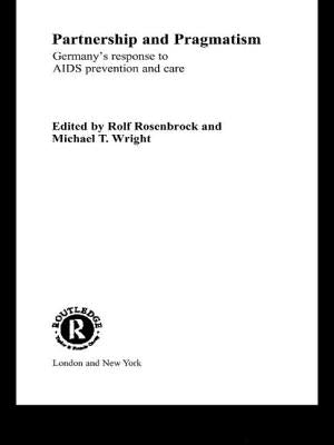 Partnership and Pragmatism: The German Response to AIDS Prevention and Care by Rosenbrock, Rolf