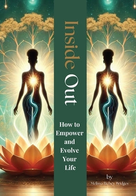 Inside Out: How to Empower and Evolve Your Life by Richey-Bridges, Melissa