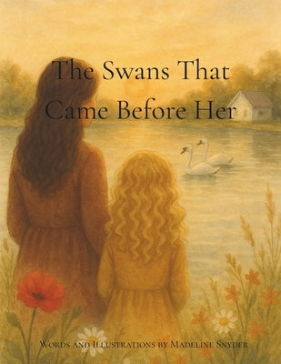 The Swans That Came Before Her: A Story of Love Across Generations by Snyder, Madeline R.