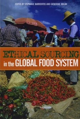Ethical Sourcing in the Global Food System by Barrientos, Stephanie