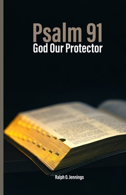 Psalm 91: God Our Protector by O. Jennings, Ralph