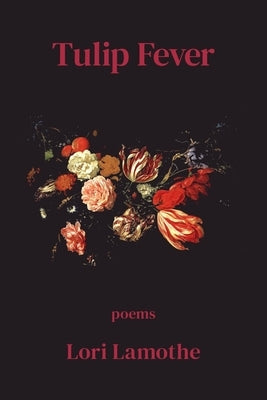 Tulip Fever by Lamothe, Lori