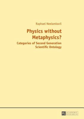 Physics without Metaphysics?: With an Appraisal by Prof. Saju Chackalackal by Neelamkavil, Raphael