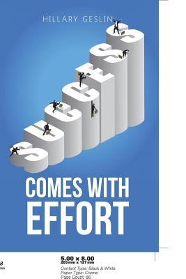 Success Comes with Effort by Geslin, Hillary