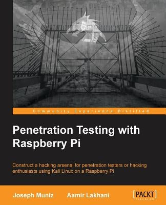 Penetration Testing with Raspberry Pi by Lakhani, Aamir
