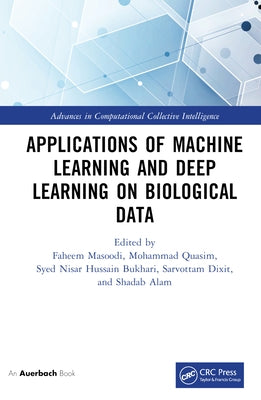 Applications of Machine Learning and Deep Learning on Biological Data by Masoodi, Faheem