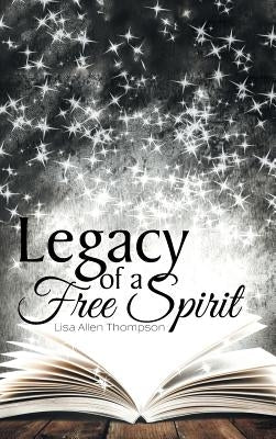 Legacy of a Free Spirit by Thompson, Lisa Allen