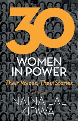 30 Women in Power: Their Voices, Their Stories by Kidwai, Naina Lal