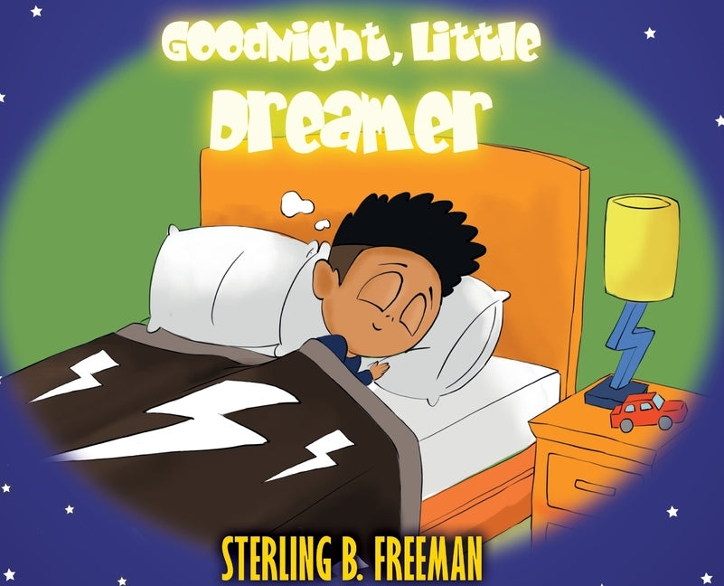 Goodnight, Little Dreamer by Freeman, Sterling B.