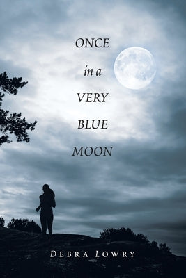 Once in a Very Blue Moon by Lowry, Debra