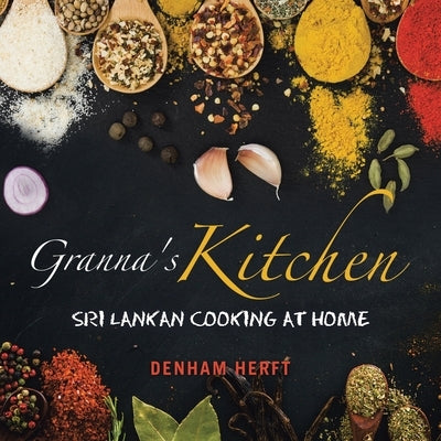 Granna's Kitchen: Sri Lankan Cooking at Home by Herft, Denham