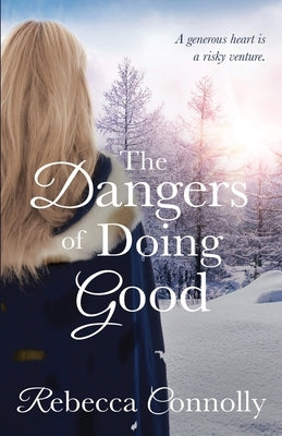The Dangers of Doing Good by Connolly, Rebecca